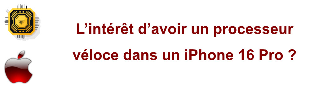 You are currently viewing Apple nous affirme que le processeur de l’iPhone 16 Pro est le plus rapide, c’est bien, mais à quoi cela nous sert-il ?